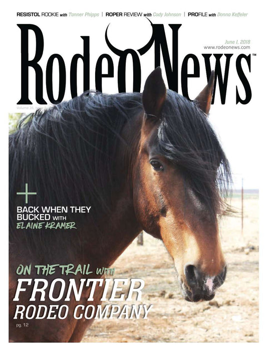 June 1, 2018 – Rodeo News Magazine Featuring Frontier Rodeo Company