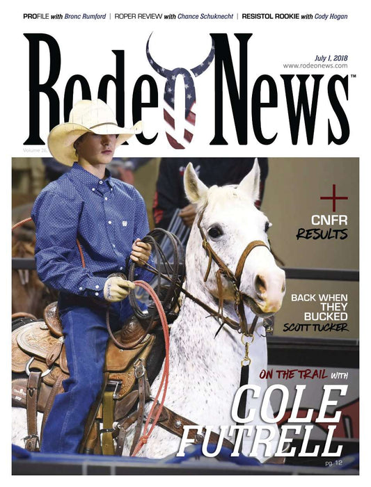 July 1, 2018 – Rodeo News Magazine Featuring Cole Futrell